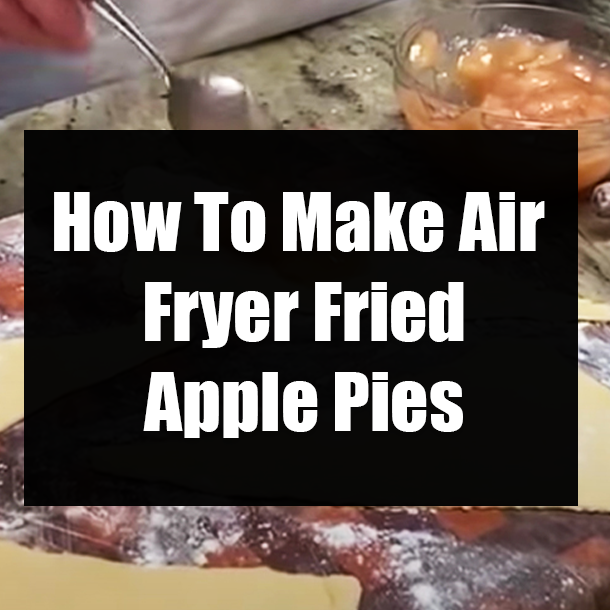 How To Make Air Fryer Fried Apple Pies