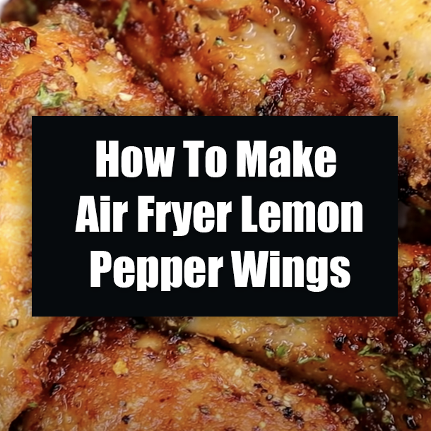How To Make Air Fryer Lemon Pepper Wings