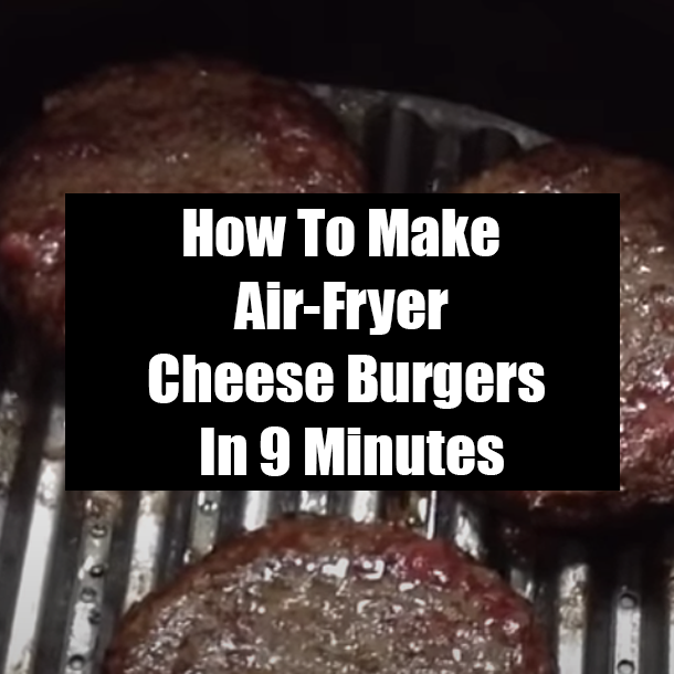 How To Make Air-Fryer Cheese Burgers In 9 Minutes