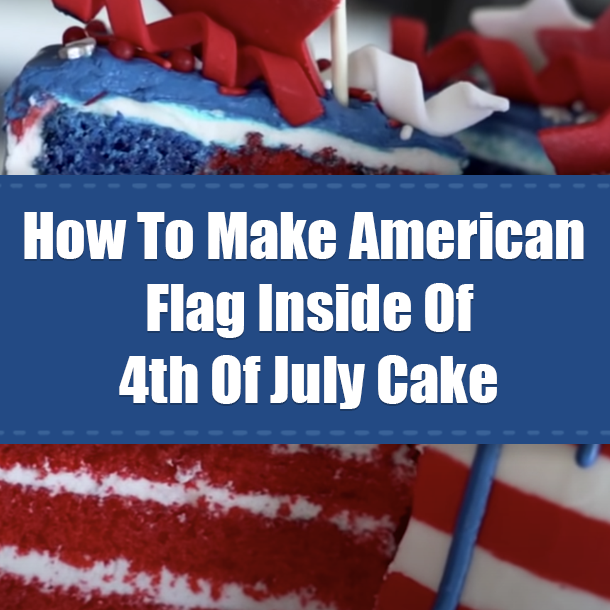 How To Make American Flag Inside Of 4th Of July Cake