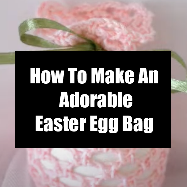 How To Make An Adorable Easter Egg Bag
