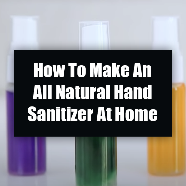 How To Make An All Natural Hand Sanitizer At Home