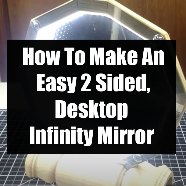 How To Make An Easy 2 Sided, Desktop Infinity Mirror