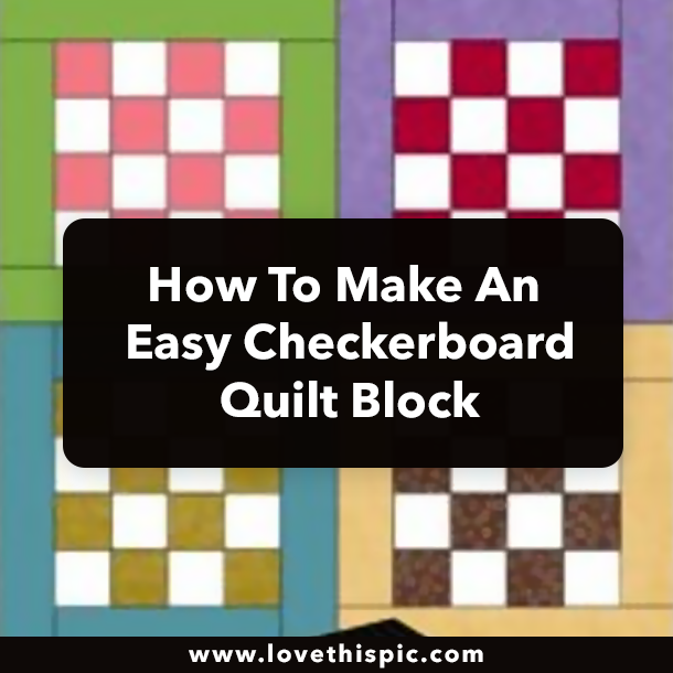 How To Make An Easy Checkerboard Quilt Block