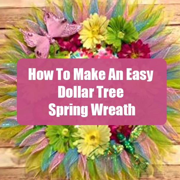 How To Make An Easy Dollar Tree Spring Wreath