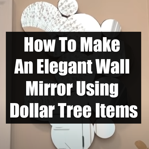How To Make An Elegant Wall Mirror Using Dollar Tree Items