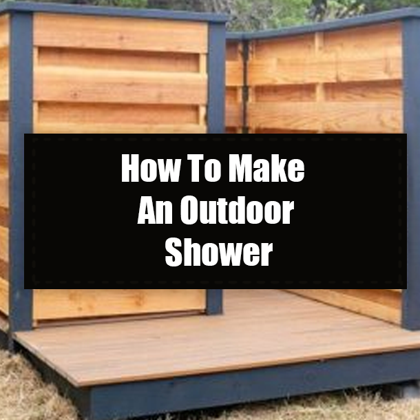 How To Make An Outdoor Shower