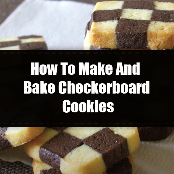 How To Make And Bake Checkerboard Cookies