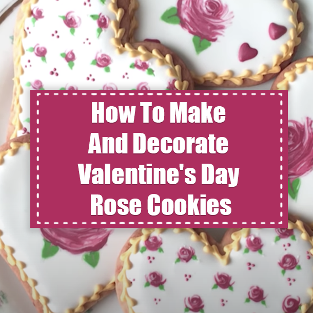 How To Make And Decorate Valentine's Day Rose Cookies