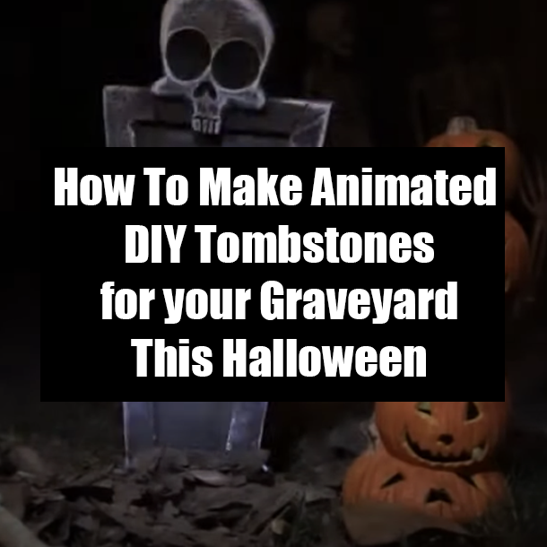 How To Make Animated DIY Tombstones for your Graveyard This Halloween