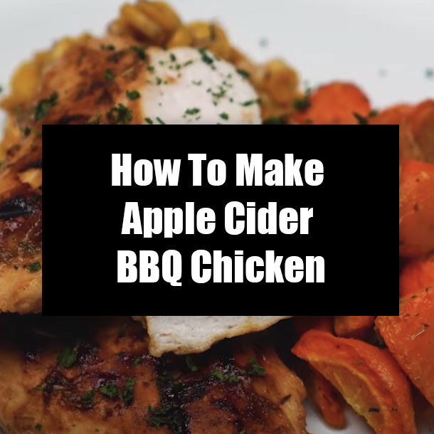 How To Make Apple Cider BBQ Chicken