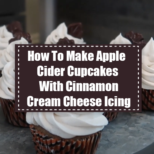 How To Make Apple Cider Cupcakes With Cinnamon Cream Cheese Icing