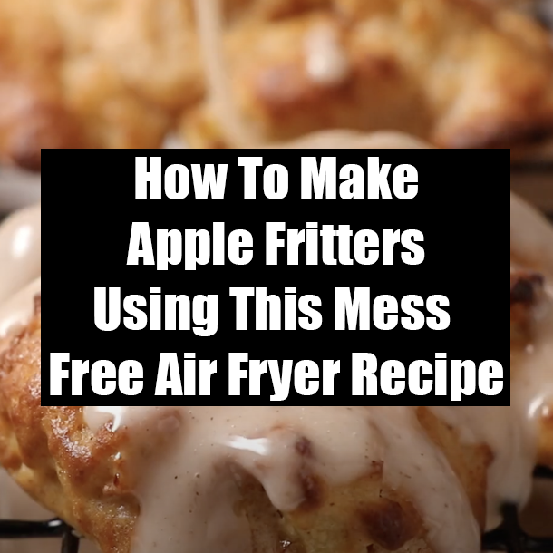 How To Make Apple Fritters Using This Mess Free Air Fryer Recipe