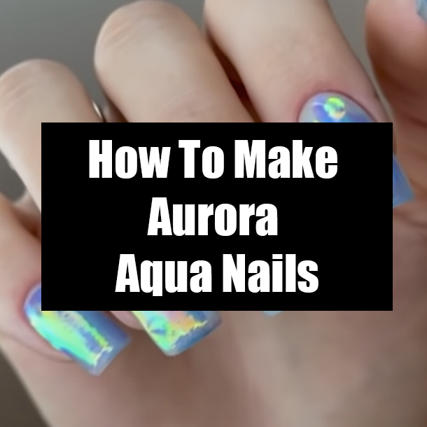How To Make Aurora Aqua Nails