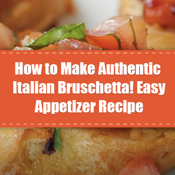 How to Make Authentic Italian Bruschetta! Easy Appetizer Recipe
