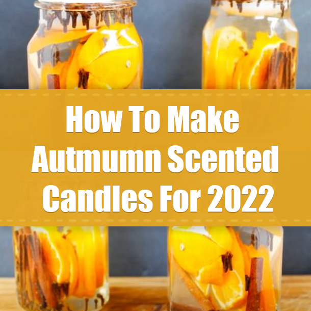 How To Make Autumn Scented Candles For 2022