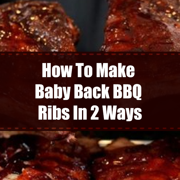 How To Make Baby Back BBQ Ribs In 2 Ways