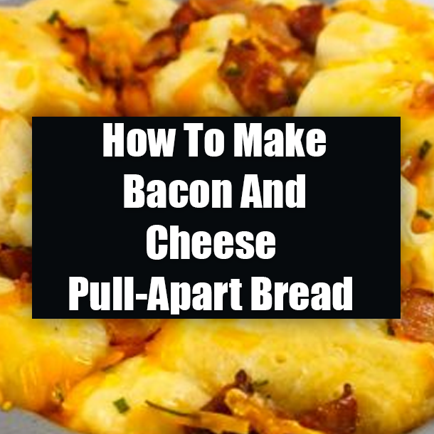 How To Make Bacon And Cheese Pull-Apart Bread