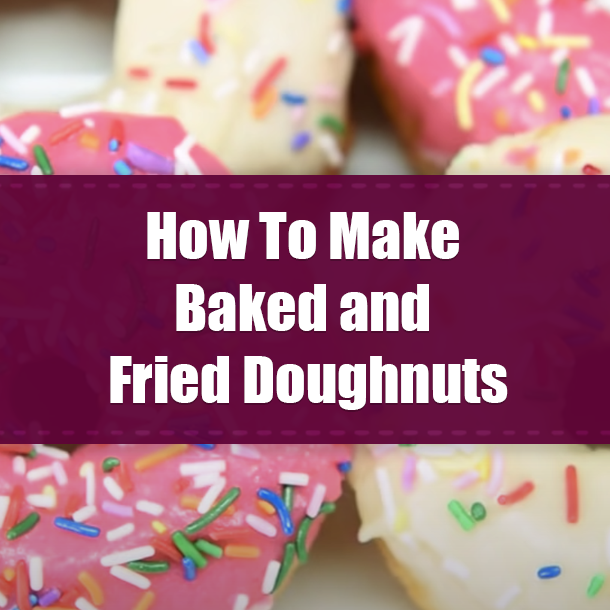 How To Make Baked and Fried Doughnuts