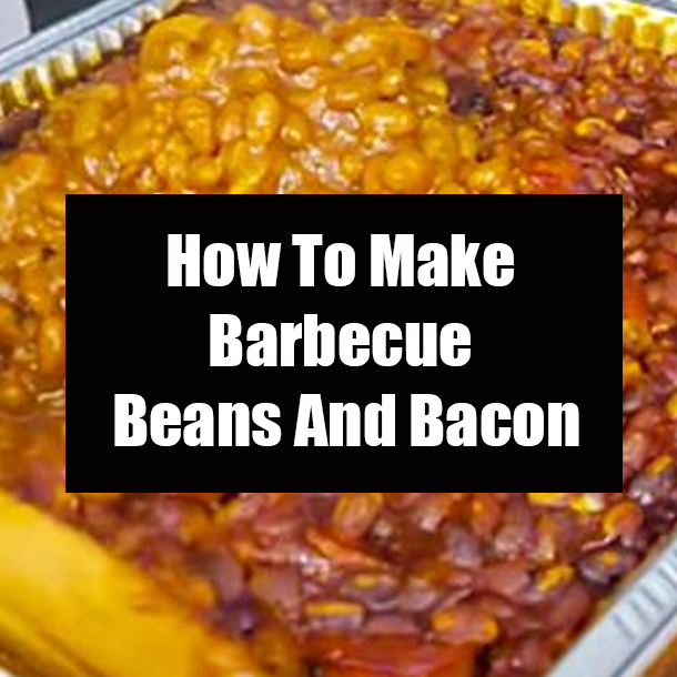 How To Make Barbecue Beans And Bacon