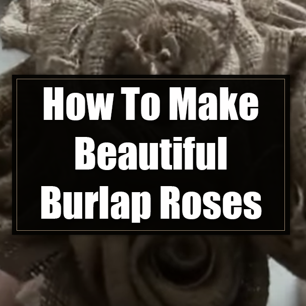 How To Make Beautiful Burlap Roses
