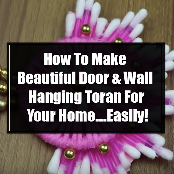 How To Make Beautiful Door & Wall Hanging Toran For Your Home....Easily!