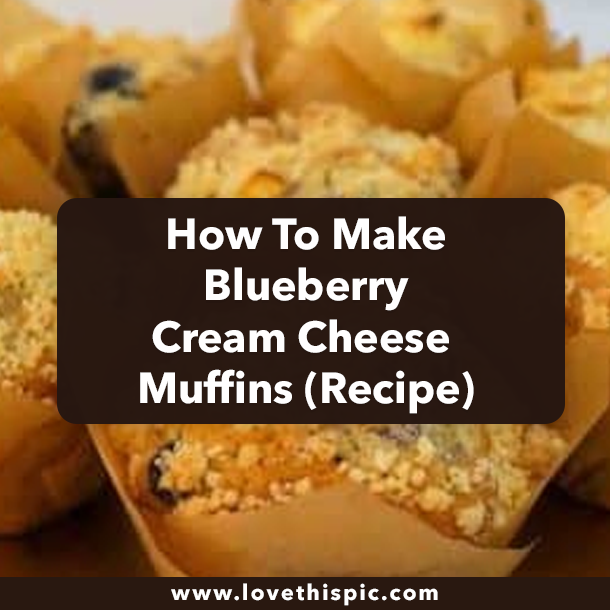 How To Make Blueberry Cream Cheese Muffins (Recipe)