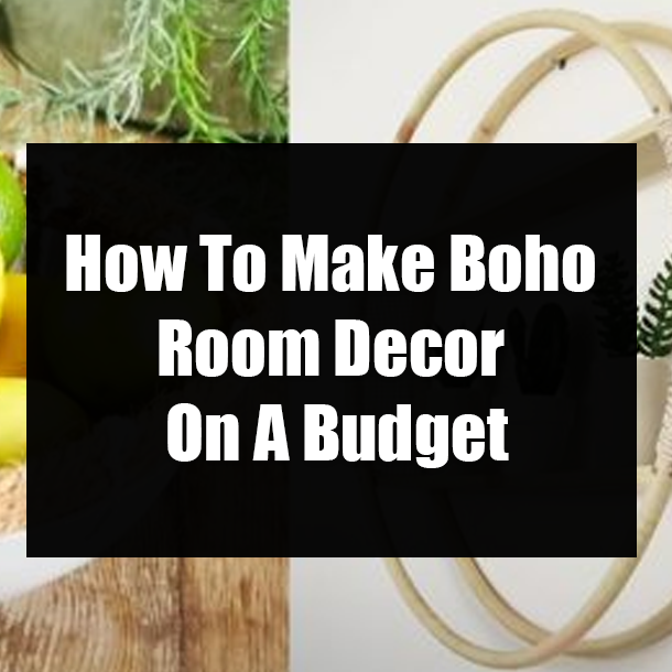 How To Make Boho Room Decor On A Budget