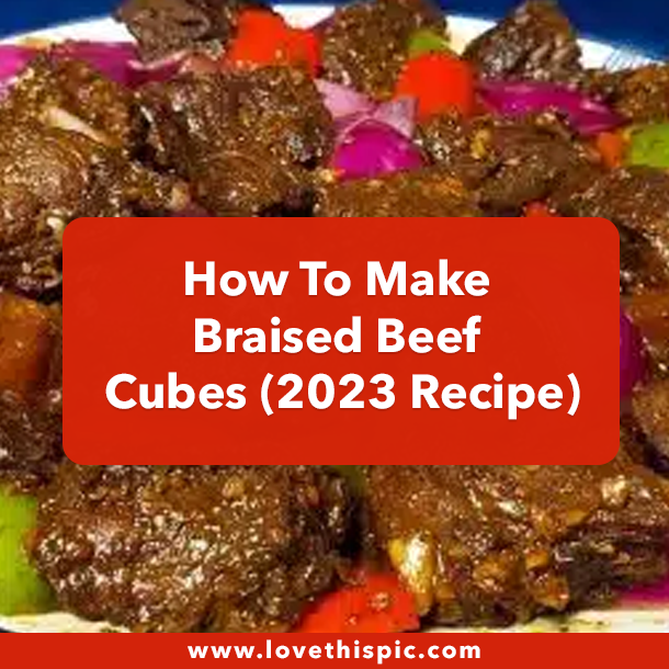 How To Make Braised Beef Cubes (2023 Recipe)