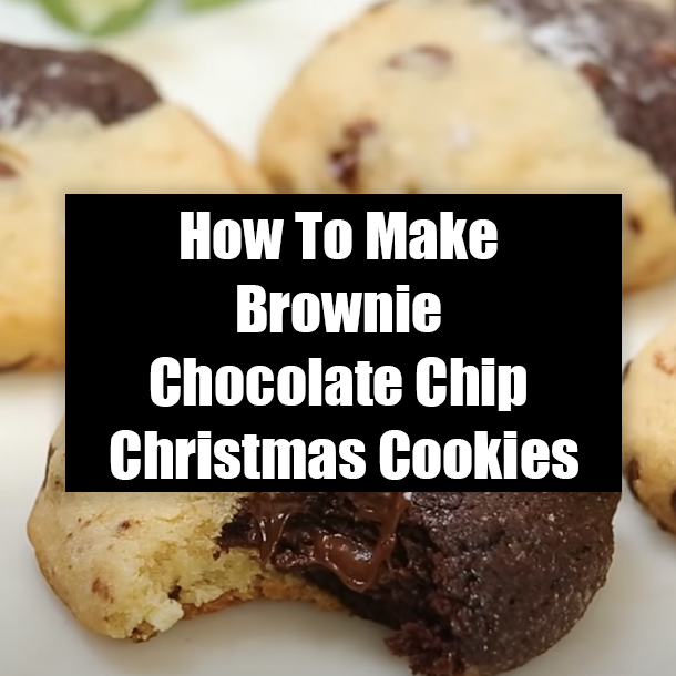 How To Make Brownie Chocolate Chip Christmas Cookies