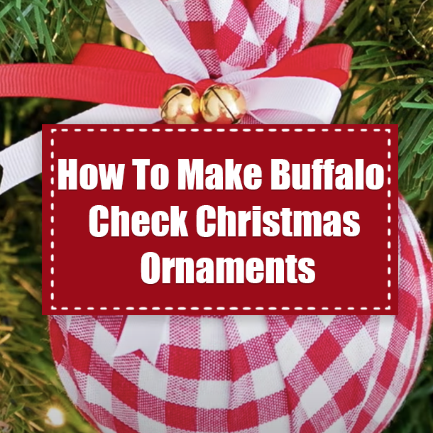 How To Make Buffalo Check Christmas Ornaments