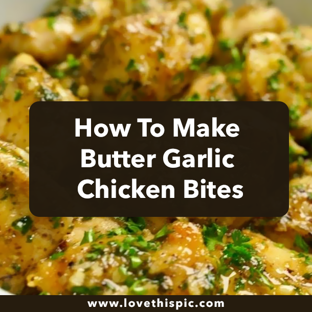 How To Make Butter Garlic Chicken Bites
