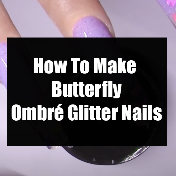 How To Make Butterfly Ombré Glitter Nails