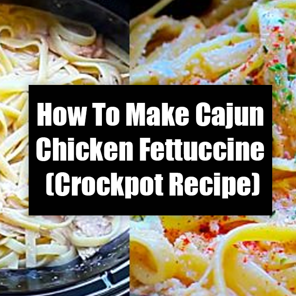 How To Make Cajun Chicken Fettuccine (Crockpot Recipe)