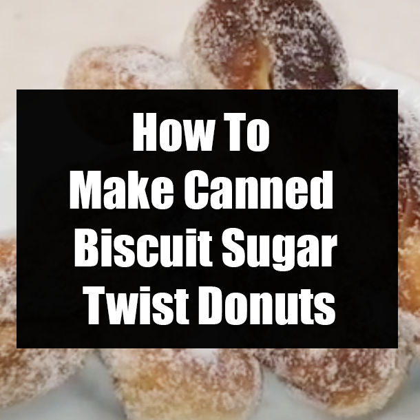 How To Make Canned Biscuit Sugar Twist Donuts