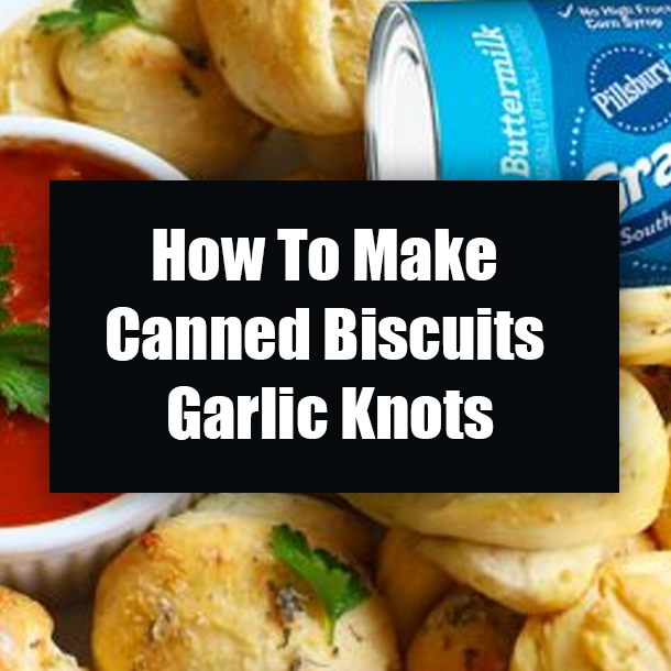 How To Make Canned Biscuits Garlic Knots