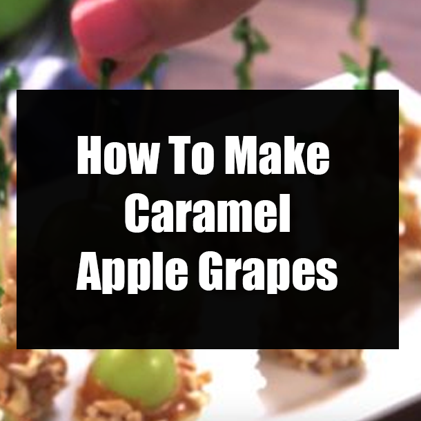 How To Make Caramel Apple Grapes