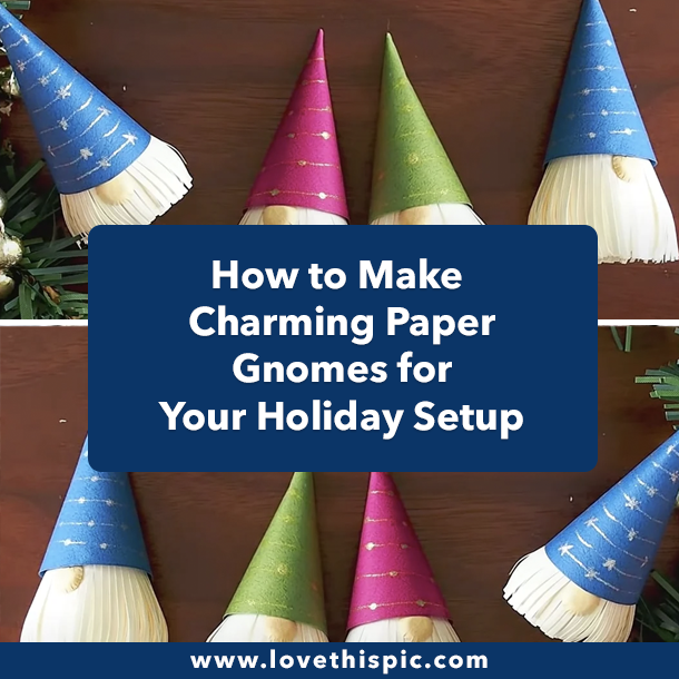 How to Make Charming Paper Gnomes for Your Holiday Setup