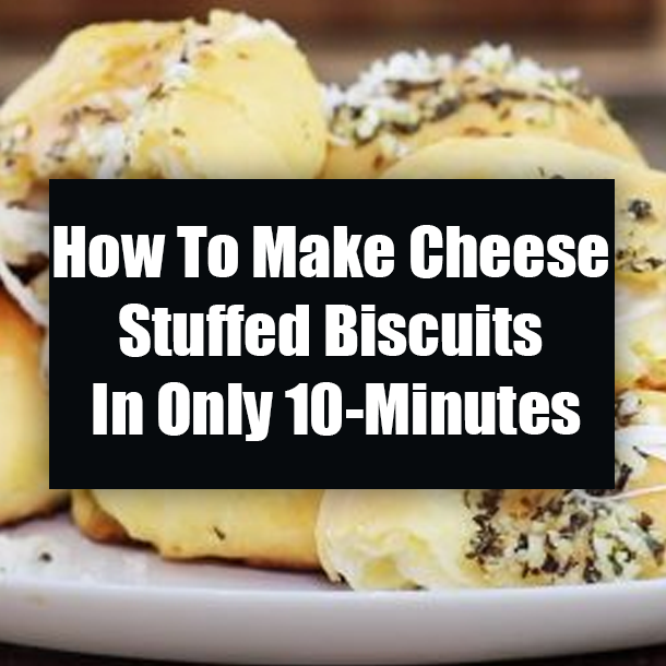 How To Make Cheese Stuffed Biscuits In Only 10-Minutes