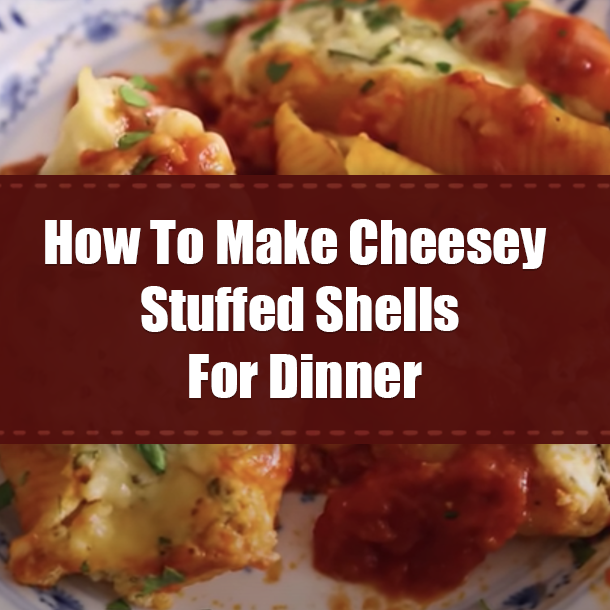 How To Make Cheesey Stuffed Shells For Dinner