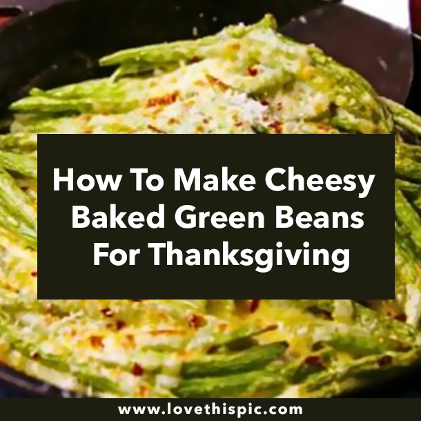 How To Make Cheesy Baked Green Beans For Thanksgiving