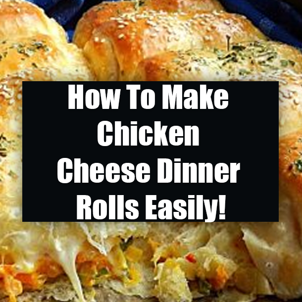 How To Make Chicken Cheese Dinner Rolls Easily!