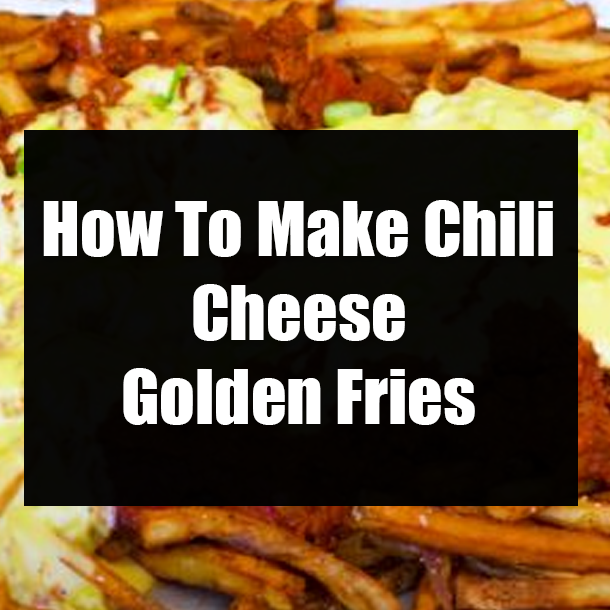 How To Make Chili Cheese Golden Fries