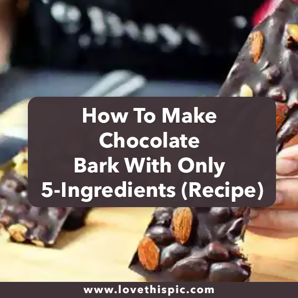 How To Make Chocolate Bark With Only 5-Ingredients (Recipe)