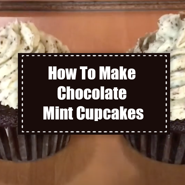 How To Make Chocolate Mint Cupcakes