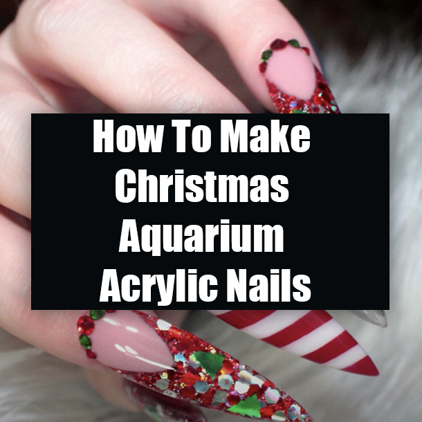 How To Make Christmas Aquarium Acrylic Nails