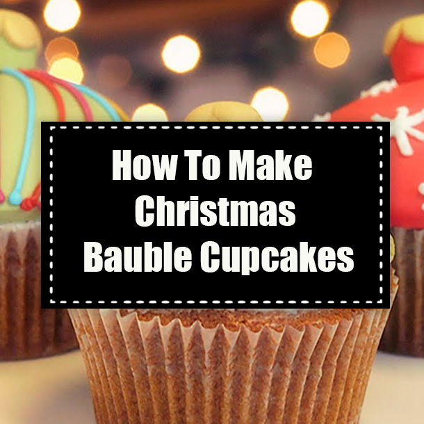 How To Make Christmas Bauble Cupcakes