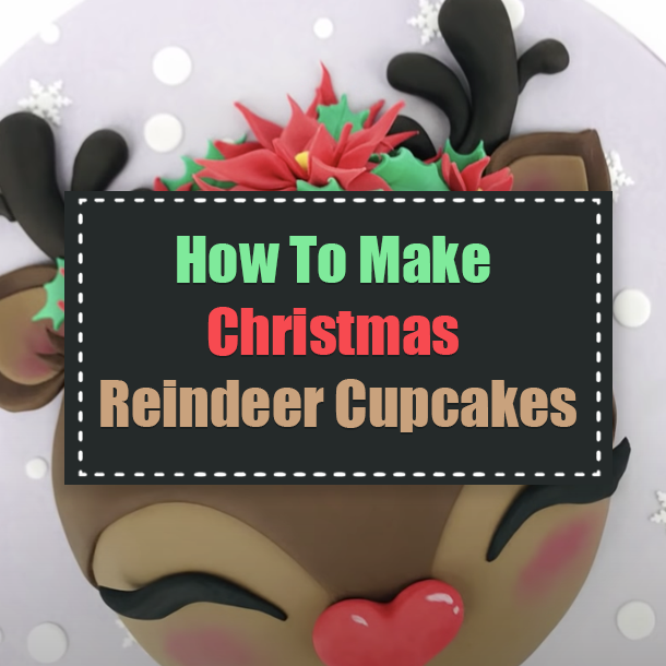 How To Make Christmas Reindeer Cupcakes