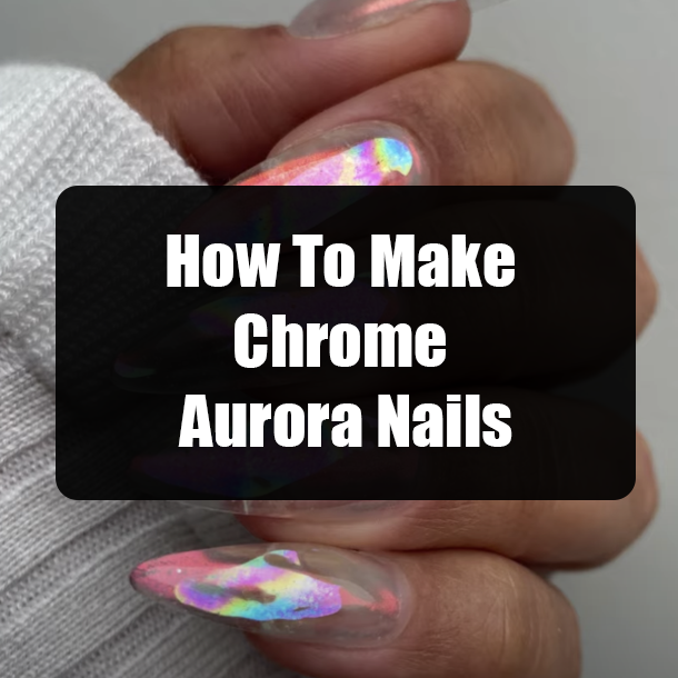 How To Make Chrome Aurora Nails
