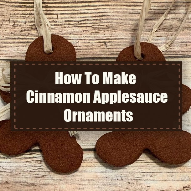 How To Make Cinnamon Applesauce Ornaments